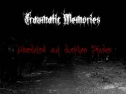 Traumatic Memories : Wandelnd auf dunklen Pfaden